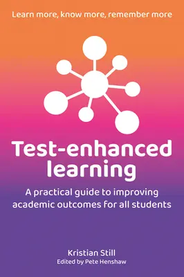 Testunterstütztes Lernen: Ein praktischer Leitfaden zur Verbesserung der akademischen Ergebnisse für alle Schüler - Test-Enhanced Learning: A Practical Guide to Improving Academic Outcomes for All Students