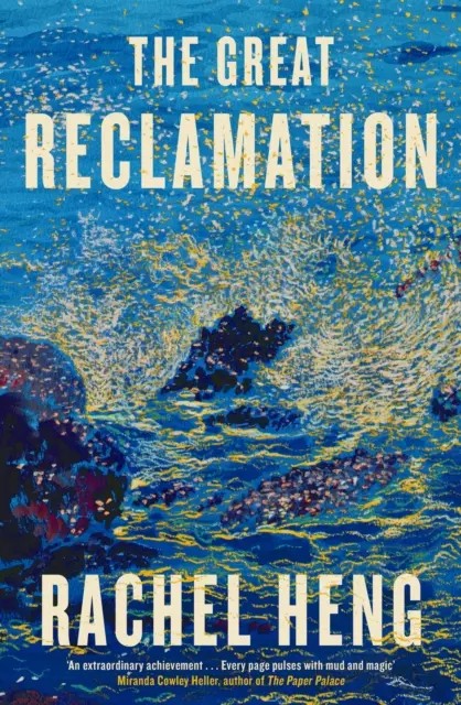 Great Reclamation - „Jede Seite pulsiert mit Schlamm und Magie“ (Miranda Cowley Heller) - Great Reclamation - 'Every page pulses with mud and magic' (Miranda Cowley Heller)