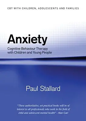 Ängste: Kognitive Verhaltenstherapie mit Kindern und jungen Menschen - Anxiety: Cognitive Behaviour Therapy with Children and Young People