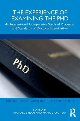 Die Erfahrung mit der Prüfung des Doktortitels: Eine international vergleichende Studie zu Prozessen und Standards der Doktorandenprüfung - The Experience of Examining the PhD: An International Comparative Study of Processes and Standards of Doctoral Examination