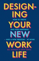 Designing Your New Work Life - Der New York Times-Bestseller Nr. 1 zum Aufbau der perfekten Karriere - Designing Your New Work Life - The #1 New York Times bestseller for building the perfect career