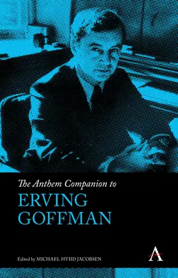 Der Anthem-Begleiter zu Erving Goffman - The Anthem Companion to Erving Goffman