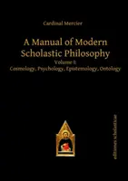 Handbuch der modernen scholastischen Philosophie - Band I: Kosmologie, Psychologie, Erkenntnistheorie, Ontologie - Manual of Modern Scholastic Philosophy - Volume I: Cosmology, Psychology, Epistemology, Ontology