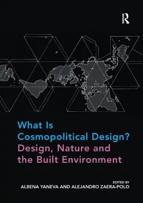 Was ist kosmopolitisches Design? Design, Natur und die gebaute Umwelt - What Is Cosmopolitical Design? Design, Nature and the Built Environment