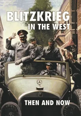 Blitzkrieg im Westen: Damals und heute - Blitzkrieg in the West: Then and Now