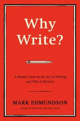 Warum schreiben? Ein Meisterkurs über die Kunst des Schreibens und warum es wichtig ist - Why Write?: A Master Class on the Art of Writing and Why It Matters