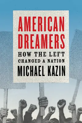 American Dreamers: Wie die Linke eine Nation veränderte - American Dreamers: How the Left Changed a Nation