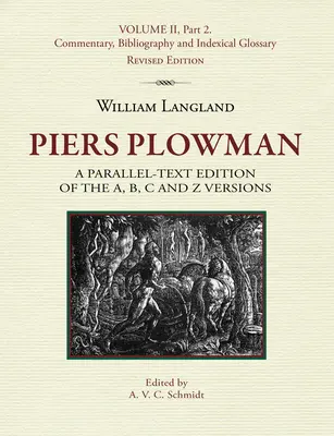 Piers Plowman: Eine Paralleltextausgabe der A-, B-, C- und Z-Fassungen: Band II, Teil 2. Kommentar, Bibliographie und Glossenverzeichnis - Piers Plowman: A Parallel-Text Edition of the A, B, C and Z Versions: Volume II, Part 2. Commentary, Bibliography and Indexical Gloss