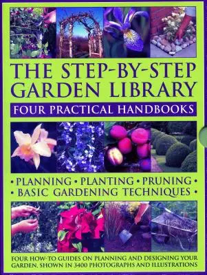 Die Schritt-für-Schritt-Gartenbibliothek: Vier praktische Handbücher: Planen - Pflanzen - Beschneiden - Grundlegende Gartentechniken; Vier Anleitungen zur Planung - The Step-By-Step Garden Library: Four Practical Handbooks: Planning - Planting - Pruning - Basic Gardening Techniques; Four How-To Guides on Planning