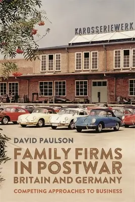 Familienunternehmen in Großbritannien und Deutschland in der Nachkriegszeit: Konkurrierende Unternehmensansätze - Family Firms in Postwar Britain and Germany: Competing Approaches to Business
