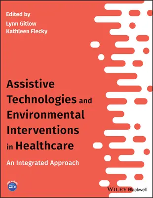Unterstützende Technologien und Umweltinterventionen im Gesundheitswesen: Ein integrierter Ansatz - Assistive Technologies and Environmental Interventions in Healthcare: An Integrated Approach