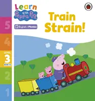 Lernen mit Peppa Phonics Level 3 Buch 13 - Train Strain! (Phonics Reader) - Learn with Peppa Phonics Level 3 Book 13 - Train Strain! (Phonics Reader)