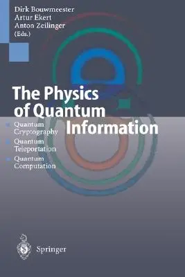 Die Physik der Quanteninformation: Quantenkryptographie, Quantenteleportation, Quanteninformatik - The Physics of Quantum Information: Quantum Cryptography, Quantum Teleportation, Quantum Computation