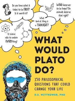 Was würde Platon denken? 200+ philosophische Fragen, die Ihr Leben verändern könnten - What Would Plato Think?: 200+ Philosophical Questions That Could Change Your Life