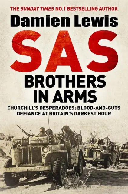 SAS Brothers in Arms - Churchills Desperadoes: Blut-und-Mut-Trotz in Großbritanniens dunkelster Stunde. - SAS Brothers in Arms - Churchill's Desperadoes: Blood-and-Guts Defiance at Britain's Darkest Hour.