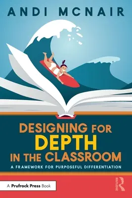 Gestaltung für mehr Tiefe im Klassenzimmer: Ein Rahmen für zielgerichtete Differenzierung - Designing for Depth in the Classroom: A Framework for Purposeful Differentiation