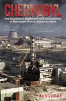 Tschernobyl - Die Verwüstung, Zerstörung und Folgen des schlimmsten Strahlenunfalls der Welt - Chernobyl - The Devastation, Destruction and Consequences of the World's Worst Radiation Accident