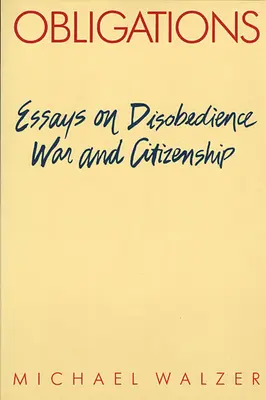 Verpflichtungen: Essays über Ungehorsam, Krieg und Staatsbürgerschaft - Obligations: Essays on Disobedience, War, and Citizenship