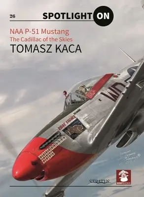 Naa P-51 Mustang: Der Cadillac der Lüfte - Naa P-51 Mustang: The Cadillac of the Skies