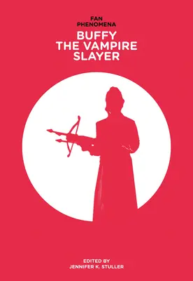 Fan-Phänomene: Buffy, die Vampirjägerin - Fan Phenomena: Buffy the Vampire Slayer