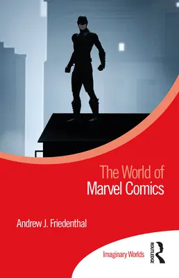 Die Welt der Marvel-Comics - The World of Marvel Comics