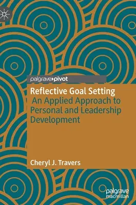 Reflektierende Zielsetzung: Ein angewandter Ansatz für die persönliche Entwicklung und die Entwicklung von Führungskräften - Reflective Goal Setting: An Applied Approach to Personal and Leadership Development