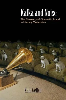 Kafka und das Geräusch: Die Entdeckung des filmischen Klangs in der literarischen Moderne - Kafka and Noise: The Discovery of Cinematic Sound in Literary Modernism