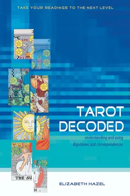 Tarot entschlüsselt: Würden und Korrespondenzen verstehen und nutzen - Tarot Decoded: Understanding and Using Dignities and Correspondences
