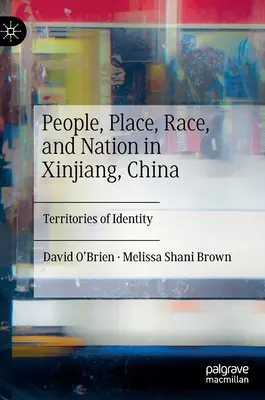 Volk, Ort, Ethnie und Nation in Xinjiang, China: Territorien der Identität - People, Place, Race, and Nation in Xinjiang, China: Territories of Identity