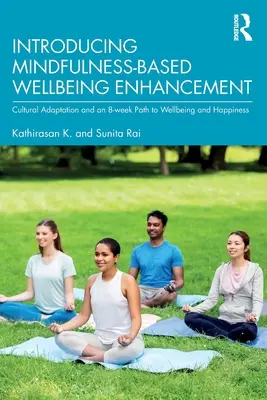 Einführung in die achtsamkeitsbasierte Steigerung des Wohlbefindens: Kulturelle Anpassung und ein 8-wöchiger Weg zu Wohlbefinden und Glücklichsein - Introducing Mindfulness-Based Wellbeing Enhancement: Cultural Adaptation and an 8-week Path to Wellbeing and Happiness