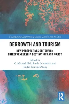 Degrowth und Tourismus: Neue Perspektiven für touristisches Unternehmertum, Reiseziele und Politik - Degrowth and Tourism: New Perspectives on Tourism Entrepreneurship, Destinations and Policy