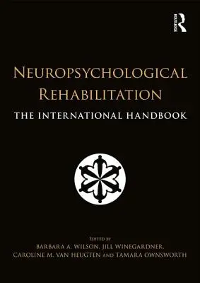 Neuropsychologische Rehabilitation: Das internationale Handbuch - Neuropsychological Rehabilitation: The International Handbook