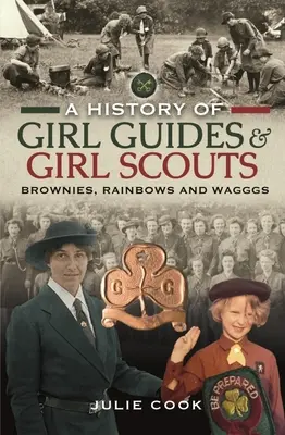 Eine Geschichte der Pfadfinderinnen und Pfadfinder: Heinzelmännchen, Regenbögen und Waggons - A History of Girl Guides and Girl Scouts: Brownies, Rainbows and Wagggs
