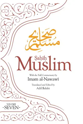 Sahih Muslim (Band 7): Mit vollständigem Kommentar von Imam Nawawi - Sahih Muslim (Volume 7): With Full Commentary by Imam Nawawi