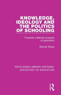 Wissen, Ideologie und die Politik der Schulbildung: Auf dem Weg zu einer marxistischen Analyse der Bildung - Knowledge, Ideology and the Politics of Schooling: Towards a Marxist Analysis of Education