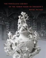 Das Porzellankabinett im Turmzimmer des Dresdner Residenzschlosses - The Porcelain Cabinet in the Tower Room of Dresden's Royal Palace