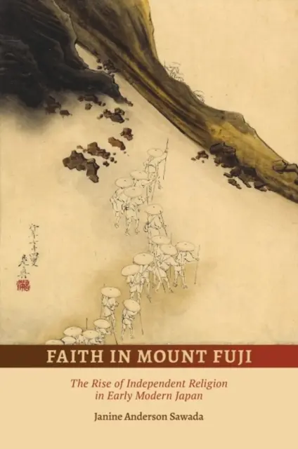 Der Glaube an den Berg Fuji: Der Aufstieg der unabhängigen Religion im frühneuzeitlichen Japan - Faith in Mount Fuji: The Rise of Independent Religion in Early Modern Japan