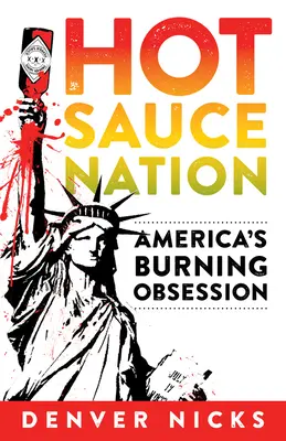 Hot Sauce Nation: Amerikas brennende Obsession - Hot Sauce Nation: America's Burning Obsession