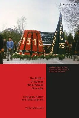 Die Politik der Benennung des Völkermordes an den Armeniern: Sprache, Geschichte und 'Medz Yeghern' - The Politics of Naming the Armenian Genocide: Language, History and 'Medz Yeghern'