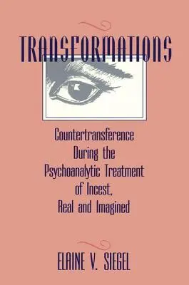 Übertragungen: Gegenübertragung in der psychoanalytischen Behandlung von realem und imaginärem Inzest - Transformations: Countertransference During the Psychoanalytic Treatment of Incest, Real and Imagined