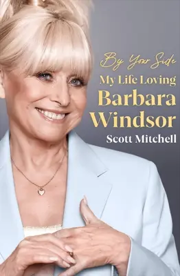 An deiner Seite: Mein Leben in Liebe mit Barbara Windsor - By Your Side: My Life Loving Barbara Windsor