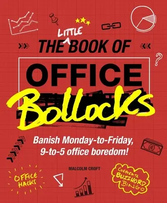 Little Book of Office Bollocks - Verbannen Sie die Langeweile von Montag bis Freitag, von 9 bis 5 im Büro! - Little Book of Office Bollocks - Banish Monday-to-Friday, 9-to-5 office boredom!