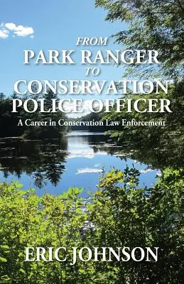 Vom Park Ranger zum Conservation Police Officer: Eine Karriere in der Strafverfolgung von Naturschutzgebieten - From Park Ranger to Conservation Police Officer: A Career in Conservation Law Enforcement