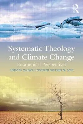 Systematische Theologie und Klimawandel: Ökumenische Perspektiven - Systematic Theology and Climate Change: Ecumenical Perspectives