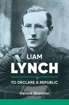 Liam Lynch: Die Ausrufung einer Republik - Liam Lynch: To Declare a Republic