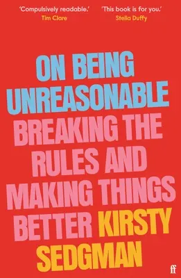 Unvernünftig sein: Die Regeln brechen und die Dinge besser machen - On Being Unreasonable: Breaking the Rules and Making Things Better