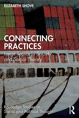 Praktiken verbinden: Große Themen der Gesellschaft und Sozialtheorie - Connecting Practices: Large Topics in Society and Social Theory