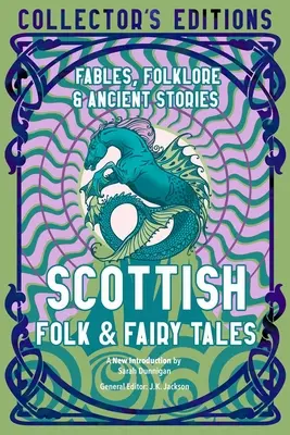 Schottische Volks- und Märchenerzählungen: Alte Weisheiten, Fabeln und Volksmärchen - Scottish Folk & Fairy Tales: Ancient Wisdom, Fables & Folkore