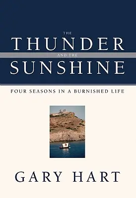 Der Donner und der Sonnenschein: Vier Jahreszeiten in einem verbrannten Leben - The Thunder and the Sunshine: Four Seasons in a Burnished Life