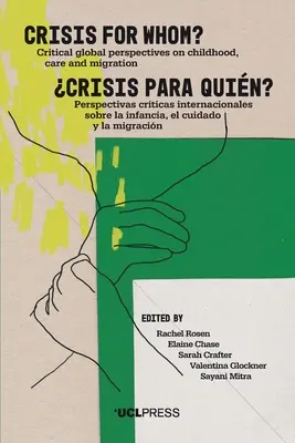 Krise für wen?: Kritische globale Perspektiven auf Kindheit, Betreuung und Migration - Crisis for Whom?: Critical Global Perspectives on Childhood, Care, and Migration